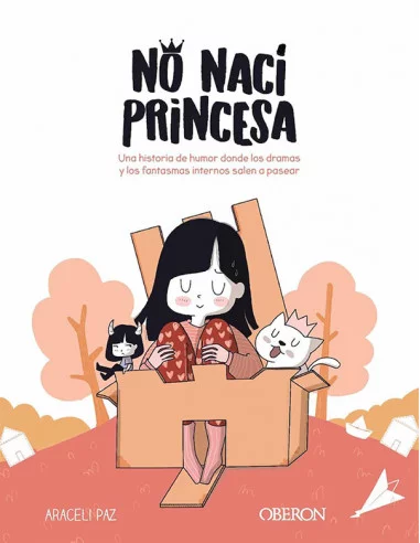 es::No nací princesa: Una historia de humor donde los dramas y los fantasmas internos salen a pasear 