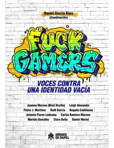 es::Fuck Gamers. Voces contra una identidad vacía