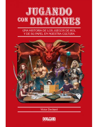 es::Jugando con dragones. Una historia de los juegos de rol y de su papel en nuestra cultura