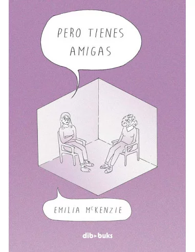 es::Pero tienes amigas