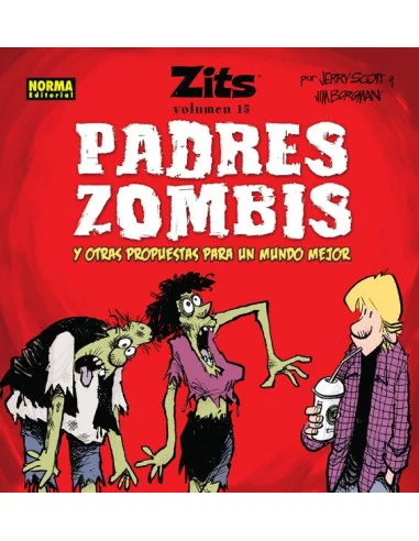 es::Zits 15: Padres Zombies y otras propuestas para un mundo mejor